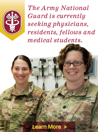The Army National Guard is currently seeking physicians, residents, fellows and medical students. Click to learn more.