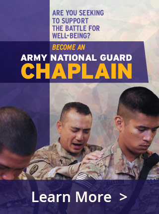 ARMY NATIONAL GUARD Chaplain Are You Seeking to Support the Battle for Well-Being?